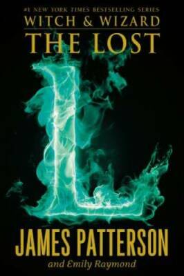 The Lost (Witch & Wizard) - Hardcover By Patterson, James - GOOD