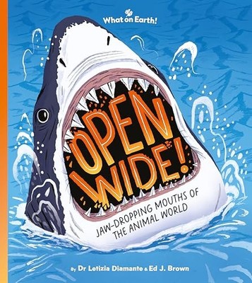 Open Wide! : Shark Teeth, Cat Tongues, Frog Spit, and Other Jaw-Dropping ...