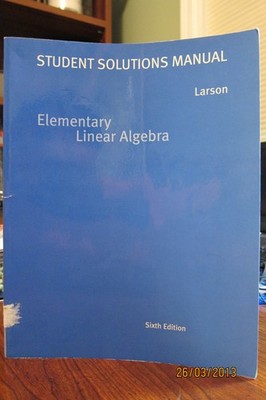 Student Solutions Manual for Larson/Flavo s Elementary Linear Algebra, 6th...