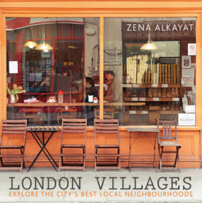 London Villages: Explore the Citys Best Local Neighbourhoods - Paperback - GOOD