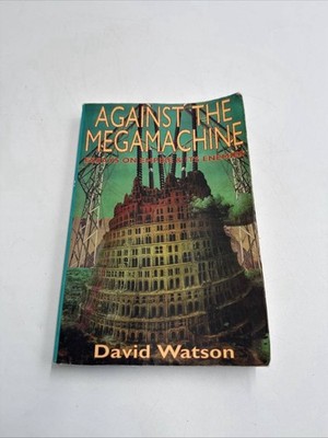 Against the Megamachine: Essays on Empire & Its Enemies   David Watson (PB)