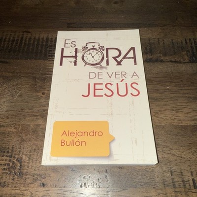 Es Hora De Ver A Jesús by Alejandro Bullón