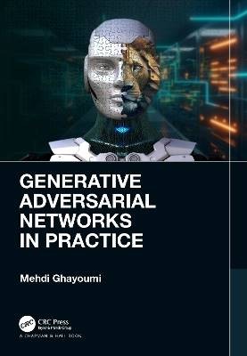 Generative Adversarial Networks in Practice, Mehdi