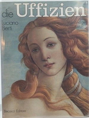 Die Uffizien und der Vasarianische Korridor. Vollständiger Katalog. Berti, Lucia