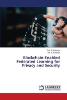 M. Sukanya (U. A.) | Blockchain-Enabled Federated Learning For Privacy And...