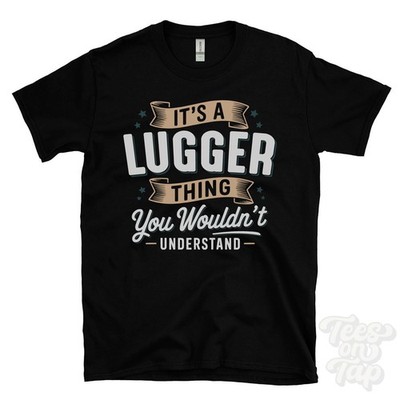 IT'S A LUGGER THING YOU WOULDN'T UNDERSTAND T-SHIRT name surname family gift