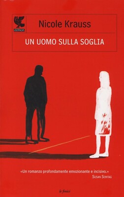Un uomo sulla soglia. . Nicole Krauss. 2014 - Guanda - 1 edizione Le Fenici