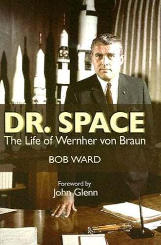 Dr. Space: The Life of Werner Von Braun by Bob Ward: Used