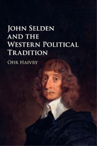 Thumbnail - Ofir Haivry John Selden And The Western Political Tradition