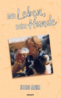 Mein Leben, meine Hunde by Isolde Maier Paperback Book