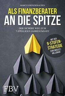 Als Finanzberater an die Spitze: Der sichere Weg zum 7-s... | Buch | Zustand gut
