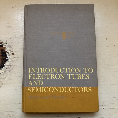 INTRODUCTION TO ELECTRON TUBES AND SEMICONDUCTORS By E.charles Alvarez & David