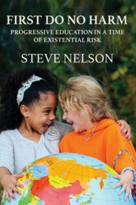 First, Do No Harm: Progressive Education in a Time of Existential Risk