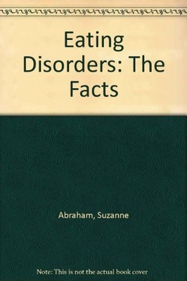Eating Disorders: The Facts,Suzanne Abraham, Derek Llewellyn-Jon