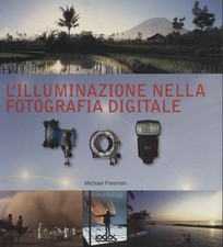 L'illuminazione nella fotografia digitale - Michael Freeman (Logos) [2009]