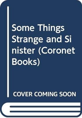 Some Things Strange and Sinister (Coronet Books)