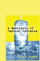 A Manifesto Of Radical Optimism Dylan Brody Taschenbuch Kartoniert / Broschiert