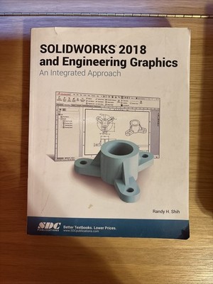 SOLIDWORKS 2018 and Engineering Graphics by Randy Shih (2018, Trade Paperback)