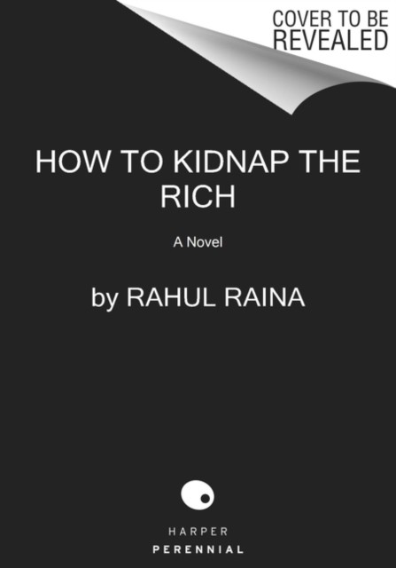 How to Kidnap the Rich by Rahul Raina PAPERBACK 9780063028784
