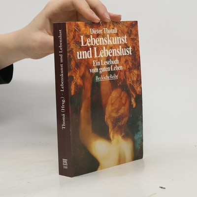 Lebenskunst und Lebenslust  |  Dieter Thoma