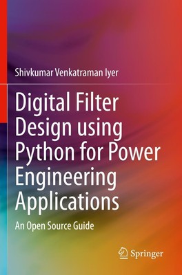 Digital Filter Design using Python for Power Engineering Applications Iyer Buch