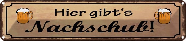 Blechschild 10X46 Cm Alkohol Bier Gibt Es Nachschub Spruch Zitat Deko Geschenk M-image