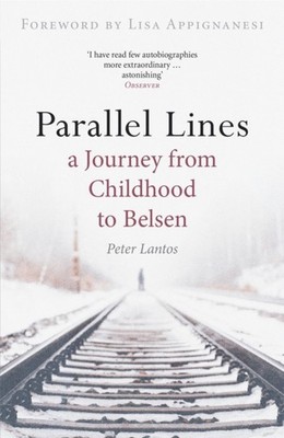 Parallel Lines: A Journey from Childhood to Belsen by Peter Lantos PAPERBACK