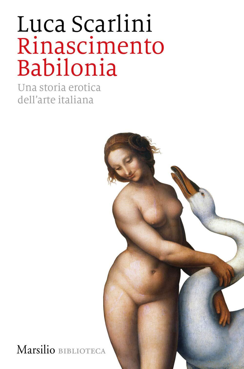 9788829708048 Rinascimento Babilonia. Una storia erotica dell'arte italiana - Lu