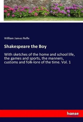 William James Rolfe | Shakespeare the Boy | Taschenbuch | Englisch (2018)