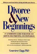 Divorce and New Beginnings: An Authoritative Guide To Recovery and Growth, S...