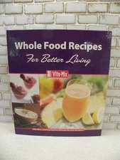 VITA-MIX Whole Food Recipes For Better Living Cookbook 3 Ring Binder EUC