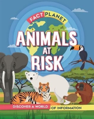 Izzi Howell Fact Planet: Animals at Risk (Hardback) Fact Planet (UK IMPORT)