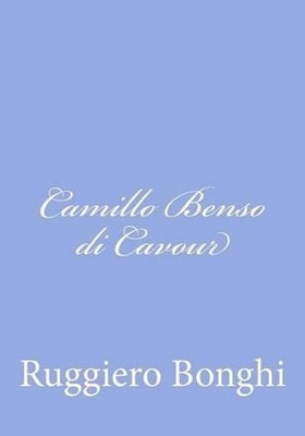Camillo Benso di Cavour by Ruggiero Bonghi (Italian) Paperback Book