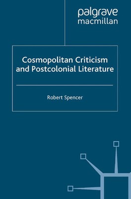 R. Spencer | Cosmopolitan Criticism and Postcolonial Literature | Taschenbuch