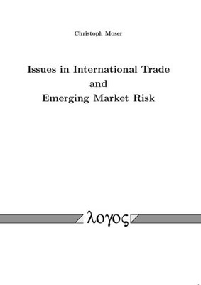 Issues in International Trade and Emerging Market Risk by Christoph Moser ...