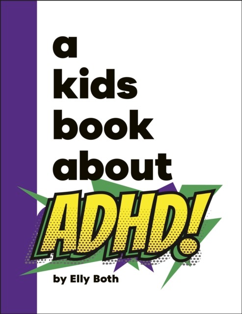 A Kids Book About ADHD by Elly Both (Hardback Book)