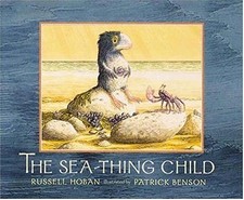 THE SEA-THING CHILD By Russell Hoban & Patrick Benson - Hardcover **Excellent**