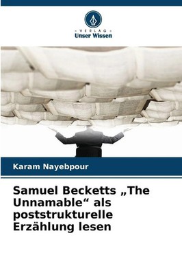 Samuel Becketts The Unnamable als poststrukturelle Erzählung lesen | Nayebpour