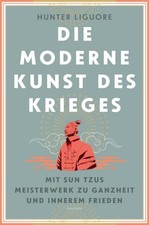 Die moderne Kunst des Krieges. Mit Sun Tsus M...