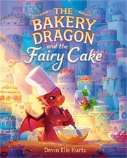 The Bakery Dragon and the Fairy Cake (Hardback or Cased Book)