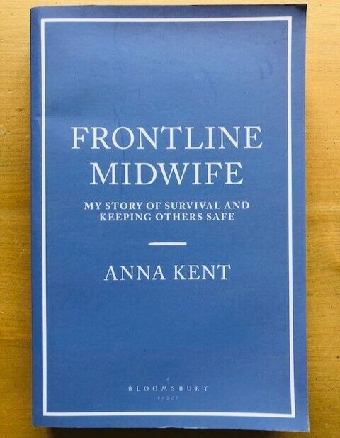FRONTLINE MIDWIFE by ANNA KENT - Pub. BLOOMSBURY - P/B - *PROOF*