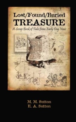Lost/Found/Buried Treasure A Scrapbook of Tales from Ea -  NEW E. A. SUTTON;M  2