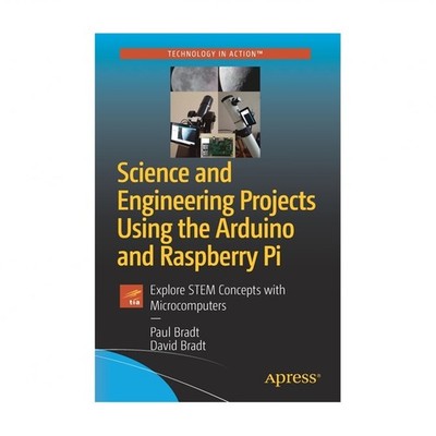 Science and Engineering Projects Using the Arduino and Raspberry Pi: Explore ...