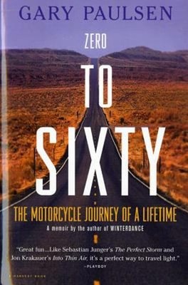 Zero to Sixty : The Motorcycle Journey of a Lifetime Paperback Ga