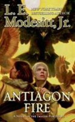 Antiagon Feuer : The Seventh Book Of The Imager Portfolio L.E J.