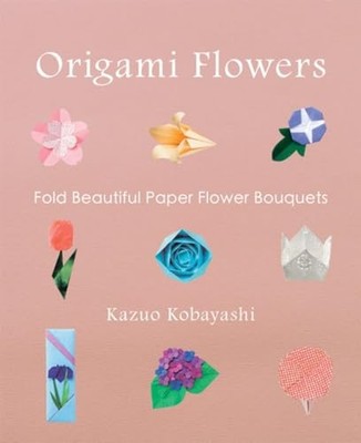 Origami Flowers: Fold Beautiful Paper Flower Bouquets - Paperback - GOOD