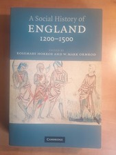 A Social History of England, 1200-1500 Ed by Rosemary Horrox & W.Mark Ormrod