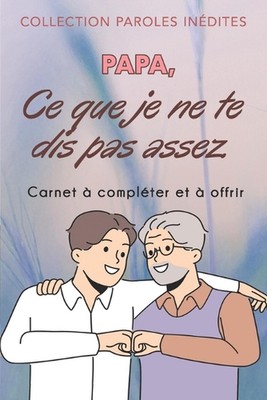 Papa, ce que je ne te dis pas assez: (de la part de ton fils) by Thierry Lopez P
