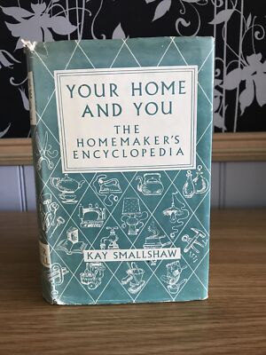 Your Home And You The Homemaker s Encyclopaedia  By Kay SmallShaw HB DJ 1955 1st