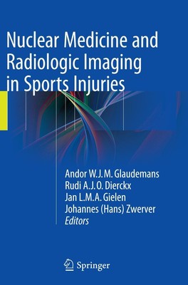 Nuclear Medicine and Radiologic Imaging in Sports Injuries Andor W. J. M. Glaude